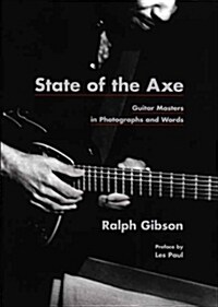 State of the Axe: Guitar Masters in Photographs and Words (Paperback)