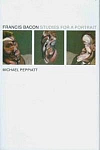 Francis Bacon: Studies for a Portrait (Hardcover)