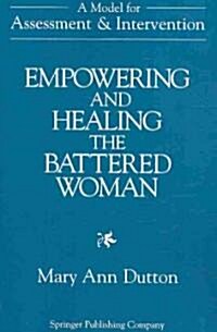 Empowering and Healing the Battered Woman: A Model for Assessment and Intervention (Paperback)