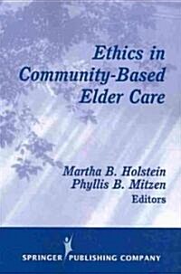 Ethics in Community-Based Elder Care (Paperback)