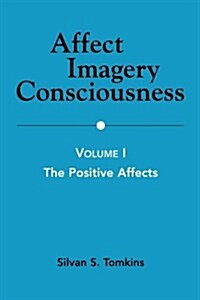 Affect Imagery Consciousness: Volume I: The Positive Affects (Paperback)