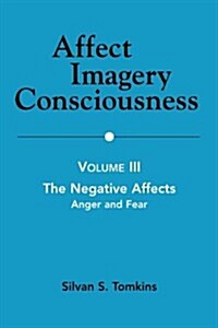 Affect Imagery Consciousness: Volume III: The Negative Affects: Anger and Fear (Paperback)