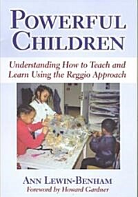 Powerful Children: Understanding How to Teach and Learn Using the Reggio Approach (Paperback)