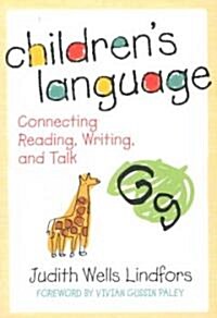 Childrens Language: Connecting Reading, Writing, and Talk (Paperback)