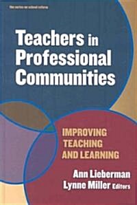 Teachers in Professional Communities: Improving Teaching and Learning (Hardcover)