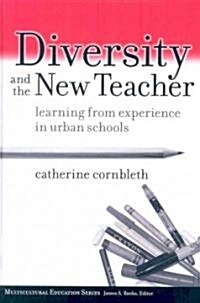 Diversity and the New Teacher: Learning from Experience in Urban Schools (Hardcover)