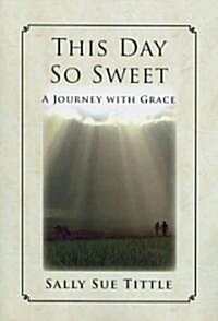 This Day So Sweet (Paperback, 1st)