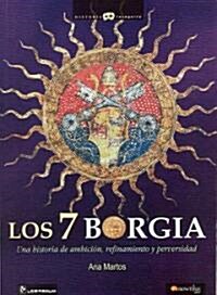 Los 7 Borgia: Una Historia de Ambicion, Refinamiento y Perversidad (Paperback)