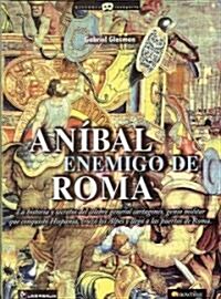 Anibal Enemigo de Roma (Paperback)