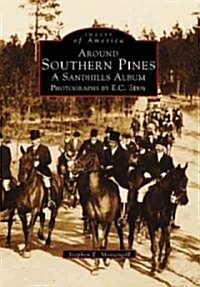 Around Southern Pines: A Sandhills Album, Photographs by E.C. Eddy (Paperback)
