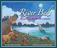 River Beds: Sleeping in the Worlds Rivers (Hardcover)