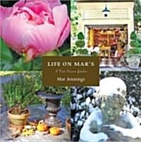 Life on Mars: A Four Season Garden (Hardcover)