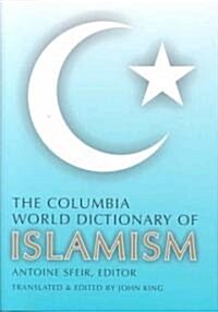 The Columbia World Dictionary of Islamism (Hardcover)