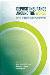 Deposit Insurance Around the World: Issues of Design and Implementation (Hardcover)