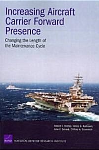 Increasing Aircraft Carrier Forward Presence: Changing the Length of the Maintenance Cycle (Paperback)