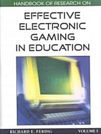 Handbook of Research on Effective Electronic Gaming in Education (3 Volumes) (Hardcover)
