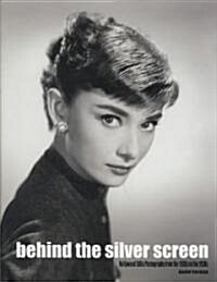 Behind the Silver Screen: Hollywood Stills Photography from the 1930s to the 1950s (Hardcover)