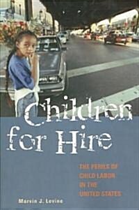 Children for Hire: The Perils of Child Labor in the United States (Paperback)