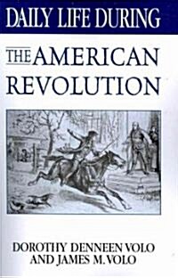 Daily Life During the American Revolution (Paperback)