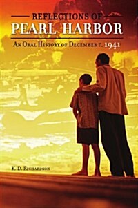 Reflections of Pearl Harbor: An Oral History of December 7, 1941 (Paperback)