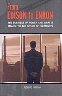 From Edison to Enron: The Business of Power and What It Means for the Future of Electricity (Paperback)