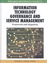 Information Technology Governance and Service Management: Frameworks and Adaptations (Hardcover)
