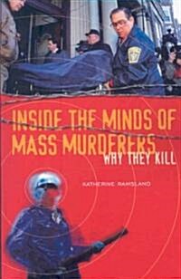 Inside the Minds of Mass Murderers: Why They Kill (Paperback)