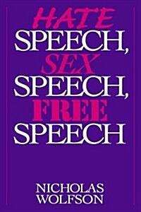Hate Speech, Sex Speech, Free Speech (Paperback)