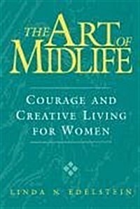 The Art of Midlife: Courage and Creative Living for Women (Paperback)