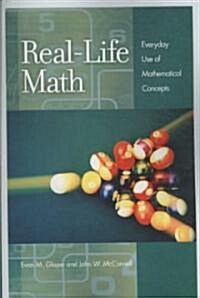 Real-Life Math: Everyday Use of Mathematical Concepts (Paperback)