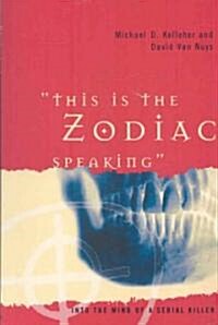 This Is the Zodiac Speaking: Into the Mind of a Serial Killer (Paperback)