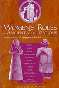 Womens Roles in Ancient Civilizations: A Reference Guide (Paperback)