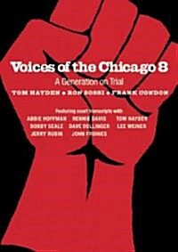 Voices of the Chicago Eight: A Generation on Trial (Paperback)