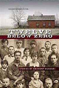 Twelve Below Zero (Paperback, New, Expanded)