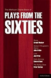 The Methuen Drama Book of Plays from the Sixties : Roots; Serjeant Musgraves Dance; Loot; Early Morning; The Ruling Class (Paperback)