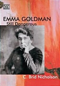 Emma Goldman: Still Dangerous (Hardcover)