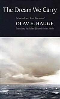 The Dream We Carry: Selected and Last Poems of Olav Hauge (Paperback)