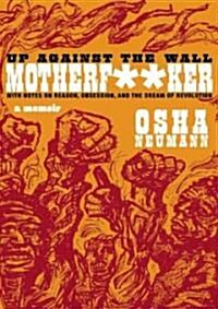 Up Against the Wall Motherf**ker: A Memoir of the 60s, with Notes for Next Time (Paperback)