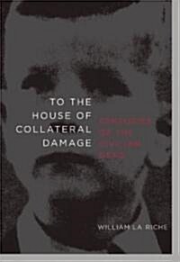 To the House of Collateral Damage: Centuries of the Civilian Dead (Paperback)