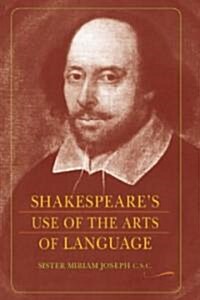 Shakespeares Use of the Arts of Language (Paperback)