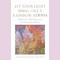 Let Your Light Shine Like a Rainbow Always (Paperback)