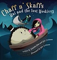 Chaff N Skaffs: Mai and the Lost Moskivvy (Hardcover)