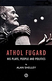 Athol Fugard : His Plays, People and Politics (Paperback)