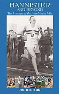 Bannister and Beyond: The Mystique of the Four-Minute Mile (Paperback)