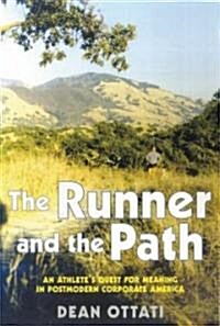The Runner and the Path: An Athletes Quest for Meaning in Postmodern Corporate America (Paperback)