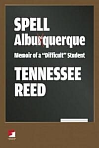 Spell Albuquerque : Memoir of a Difficult Student (Paperback)