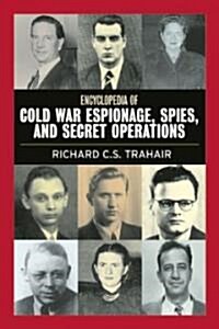 Encyclopedia of Cold War Espionage, Spies, and Secret Operations (Paperback, New)