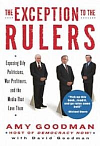 The Exception to the Rulers (Unabridged Audio CD): Exposing Oily Politicians, War Profiteers, and the Media That Love Them (Audio CD)
