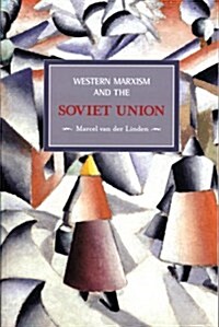 Western Marxism and the Soviet Union: A Survey of Critical Theories and Debates Since 1917 (Paperback)