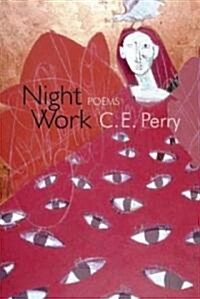 Night Work: Poems (Paperback)